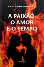 A paixão, o amor e o tempo