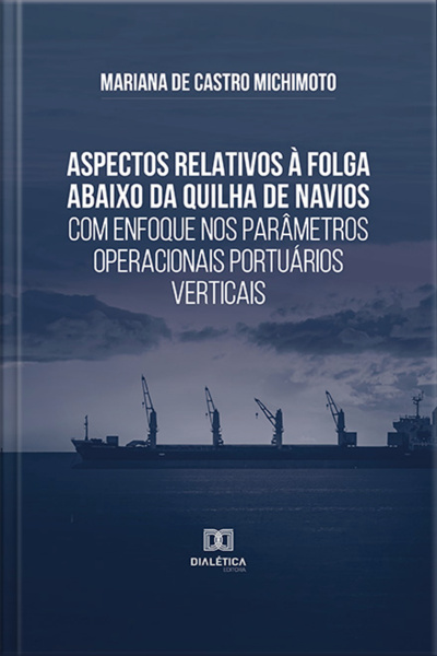 Aspectos Relativos À Folga Abaixo Da Quilha De Navios Com Enfoque Nos Parâmetros Operacionais Portuários Verticais