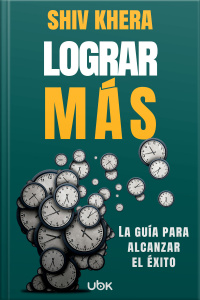 Logras más: La guía para alcanzar el éxito 