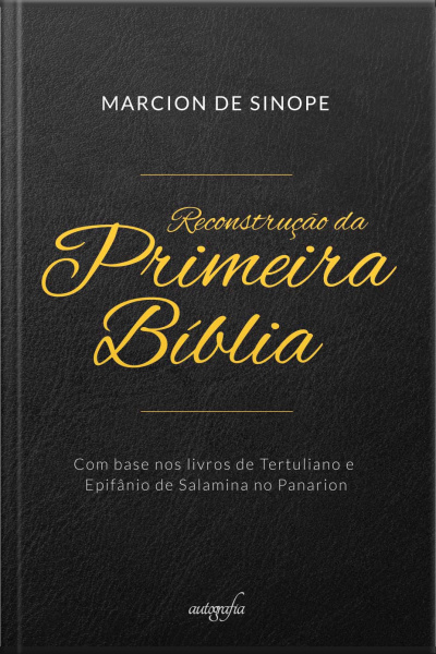 Reconstrução da Primeira Bíblia: Com base nos livros de Tertuliano e Epifânio de Salamina no Panarion