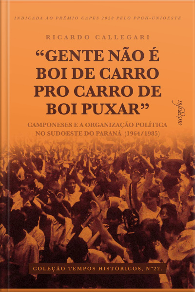 “Gente não é boi de carro pro carro de boi puxar”: Camponeses e a Organização Política no Sudoeste do Paraná (1964/1985)