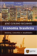 Economia Brasileira - História, Conceitos e Atualidades