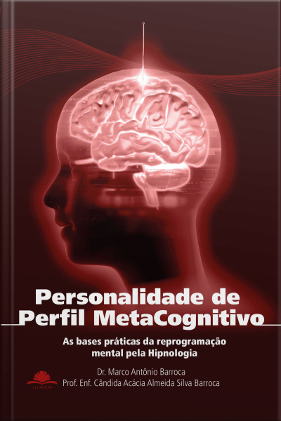 Personalidade De Perfil Metacognitivo: As Bases Práticas Da Reprogramação Mental Pela Hipnologia