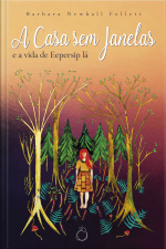 A Casa Sem Janelas: E A Vida De Eepersip Lá