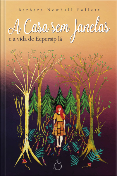A Casa Sem Janelas: E A Vida De Eepersip Lá