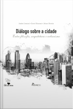 Diálogo Sobre A Cidade: Entre Filosofia, Arquitetura E Urbanismo
