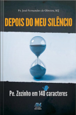 Depois Do Meu Silêncio: Pe. Zezinho Em 140 Caracteres