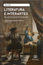 Literatura E Interartes: Rearranjos Possíveis: Volume 1
