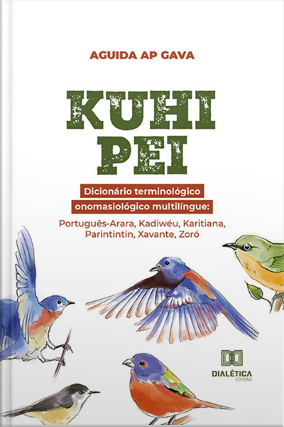 Kuhi Pei: Dicionário Terminológico Onomasiológico Multilíngue: Português-arara, Kadiwéu, Karitiana, Parintintin, Xavante, Zoró