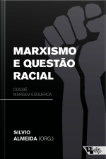 Marxismo E Questão Racial: Dossiê Margem Esquerda
