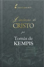 A Imitação De Cristo: Por Tomás De Kempis