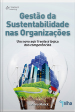 Gestão Da Sustentabilidade Nas Organizações: Reflexões E Propostas A Partir Das Lógicas Do Agir Organizacional E Das Competências