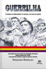 Guerrilha: O Combate Ao Neoliberalismo E Ao Fascismo, Em 6 Anos De Crônicas. Com Detalhes Das Ações Coletivas Dos Empregados Da Petrobras (repouso Remunerado E Rmnr) E Dos Retrocessos No Plano De Cargos Da Empresa E Na Petros