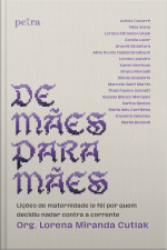 De Mães Para Mães: Lições De Maternidade (e Fé) Por Quem Decidiu Nadar Contra A Corrente