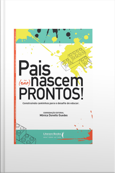 Pais (não) Nascem Prontos!: Construindo Caminhos Para O Desafio De Educar