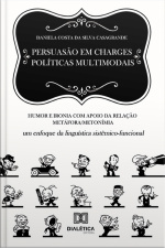 Persuasão Em Charges Políticas Multimodais: Humor E Ironia Com Apoio Da Relação Metáfora/metonímia: Um Enfoque Da Linguística Sistêmico-funcional