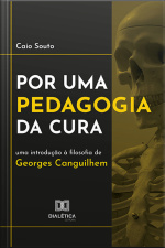 Por Uma Pedagogia Da Cura: Uma Introdução À Filosofia De Georges Canguilhem