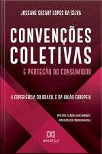 Convenções Coletivas E Proteção Do Consumidor: A Experiência Do Brasil E Da União Europeia