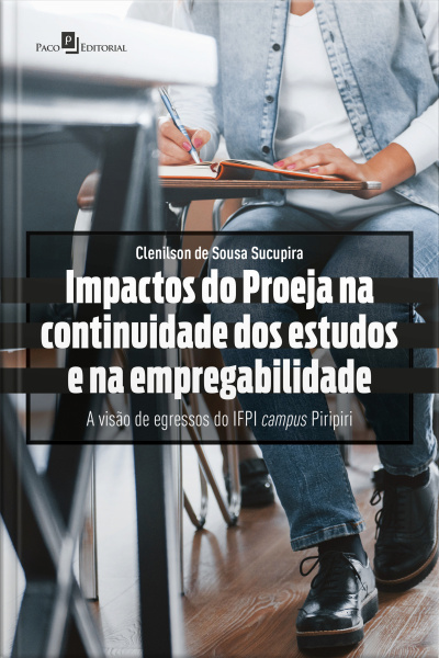 Impactos Do Proeja Na Continuidade Dos Estudos E Na Empregabilidade: A Visão De Egressos Do Ifpi Campus Piripiri