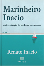 Marinheiro Inacio: Materialização Do Sonho De Um Menino