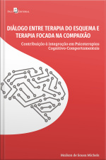 Diálogo Entre Terapia Do Esquema E Terapia Focada Na Compaixão: Contribuição À Integração Em Psicoterapias Cognitivo-comportamentais