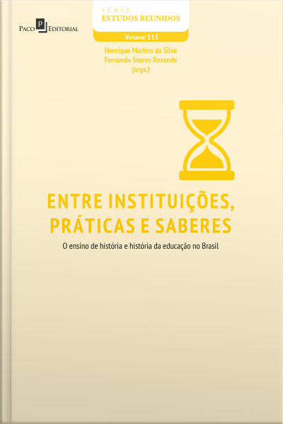 Entre Instituições, Práticas E Saberes: O Ensino De História E História Da Educação No Brasil