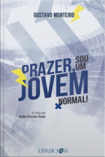 Prazer, Sou Um Jovem Normal: A Vida De João Victor Gois