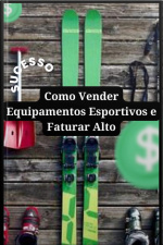 Como Vender Equipamentos Esportivos E Faturar Alto