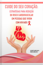 Cuide Do Seu Coração: Estratégias Para Redução Do Risco Cardiovascular Em Pessoas Que Vivem Com Hiv