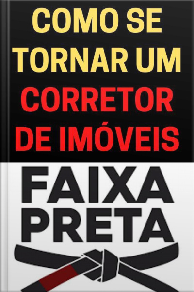 Como Se Tornar Um Corretor De Imóveis Faixa Preta