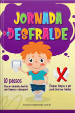 Jornada Do Desfralde: 10 Passos Para Um Desfralde Divertido, Sem Traumas E Desespero!