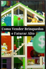 Como Vender Brinquedos E Faturar Alto