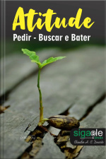 Atitude Para Mudar: Pedir, Buscar E Bater