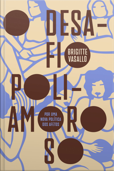 O Desafio Poliamoroso: Por Uma Nova Política Dos Afetos