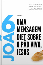 João 6: Uma Mensagem Diet Sobre O Pão Vivo, Jesus