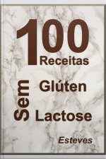 100 Receitas Sem Glúten E Sem Lactose