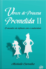Versos De Uma Princesa Prometida Ii: O Encontro Da Infância Com A Maturidade