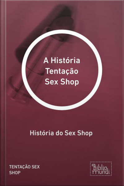 História Tentação Sex Shop: História Do Sex Shop