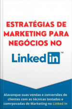 Estratégias De Marketing Para Negócios No Linkedin