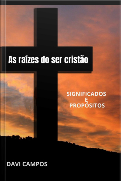 Raízes Do Ser Cristão: Significados E Propósitos