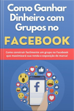 Como Ganhar Dinheiro Com Grupos No Facebook
