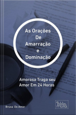 Orações De Amarração E Dominação: Amorosa Traga Seu Amor Em 24 Horas
