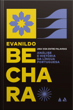 Análise E História Da Língua Portuguesa: Uma Vida Entre Palavras
