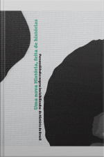Uma Nova História, Feita De Histórias: Personalidades Negras Invisibilizadas Da História Do Brasil