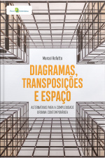 Diagramas, Transposições E Espaço: Alternativas Para A Complexidade Urbana Contemporânea