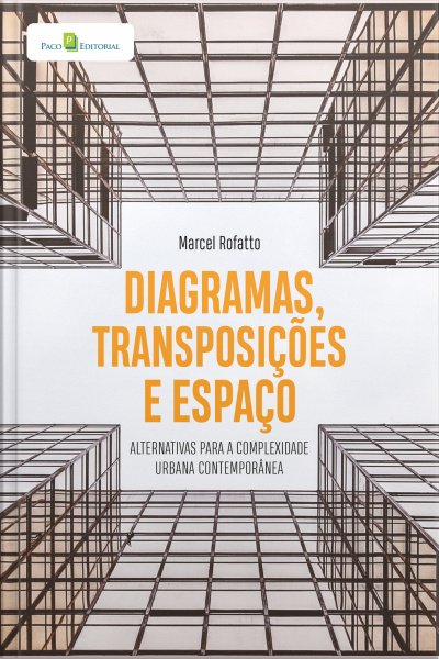 Diagramas, Transposições E Espaço: Alternativas Para A Complexidade Urbana Contemporânea