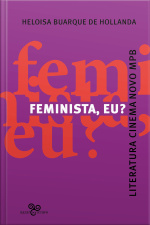 Feminista, Eu?: Literatura, Cinema Novo, Mpb