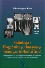 Radiologia E Diagnóstico Por Imagem Na Formação Do Médico Geral