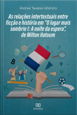 As Relações Intertextuais Entre Ficção E História Em o Lugar Mais Sombrio 1: A Noite Da Espera, De Milton Hatoum
