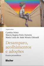 Desamparo, Acolhimentos E Adoções: Escutas Psicanalíticas